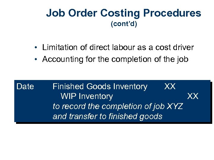 Job Order Costing Procedures (cont’d) • Limitation of direct labour as a cost driver