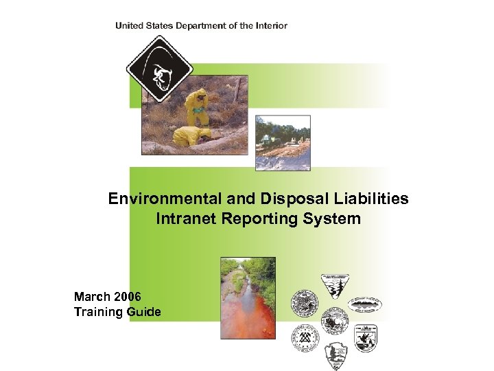 Environmental and Disposal Liabilities Intranet Reporting System March 2006 Training Guide 