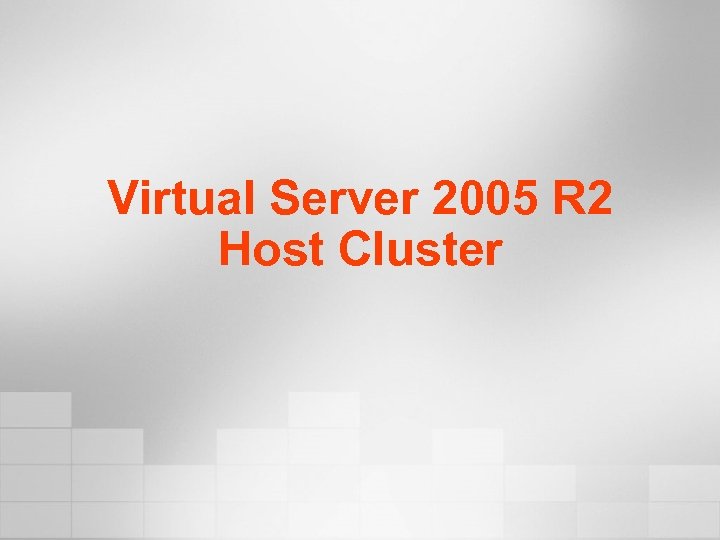 Virtual Server 2005 R 2 Host Cluster 