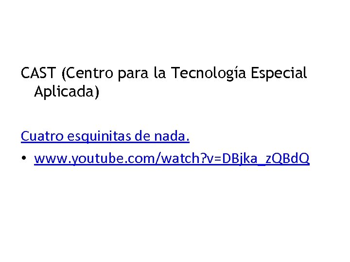CAST (Centro para la Tecnología Especial Aplicada) Cuatro esquinitas de nada. • www. youtube.
