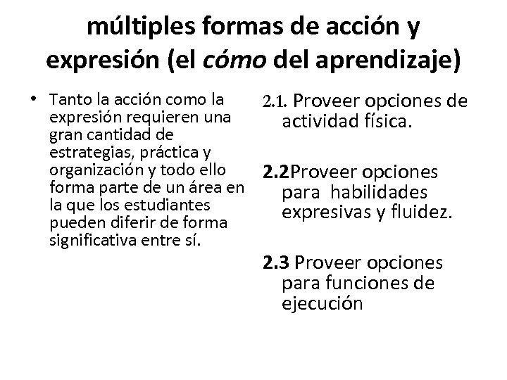 múltiples formas de acción y expresión (el cómo del aprendizaje) • Tanto la acción