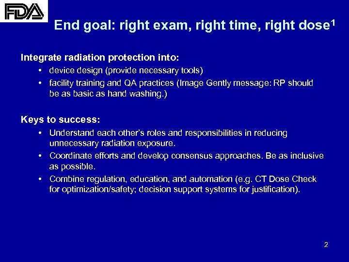 End goal: right exam, right time, right dose 1 Integrate radiation protection into: •