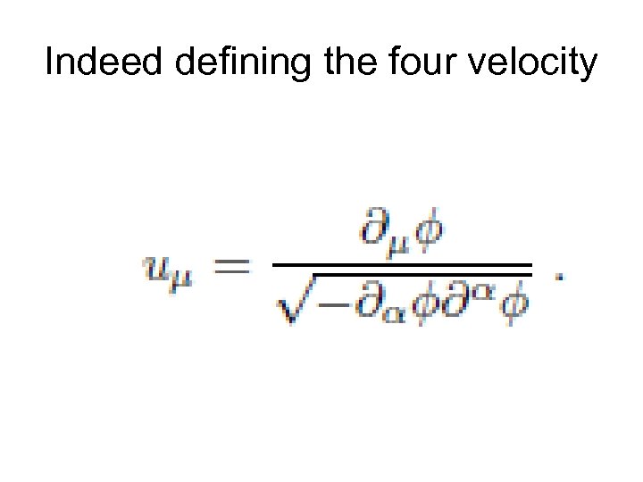 Indeed defining the four velocity 