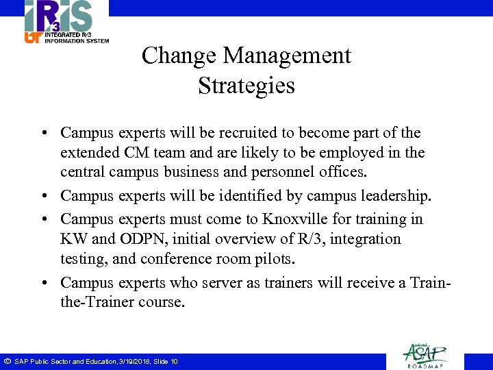 Change Management Strategies • Campus experts will be recruited to become part of the