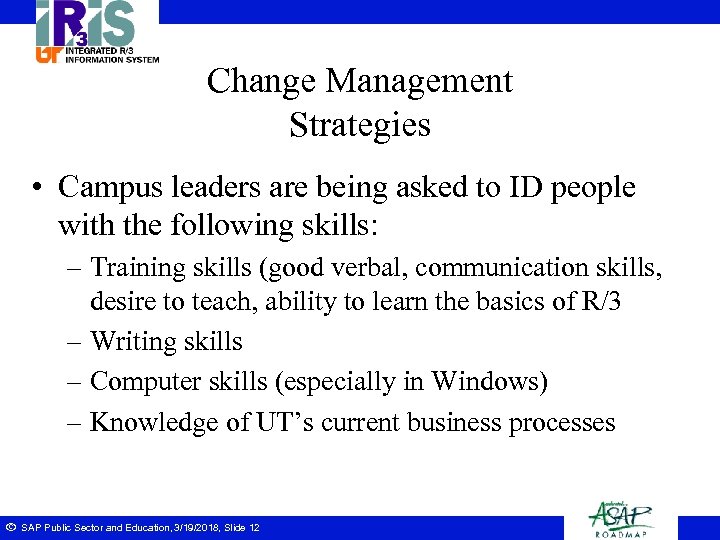 Change Management Strategies • Campus leaders are being asked to ID people with the