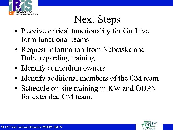 Next Steps • Receive critical functionality for Go-Live form functional teams • Request information