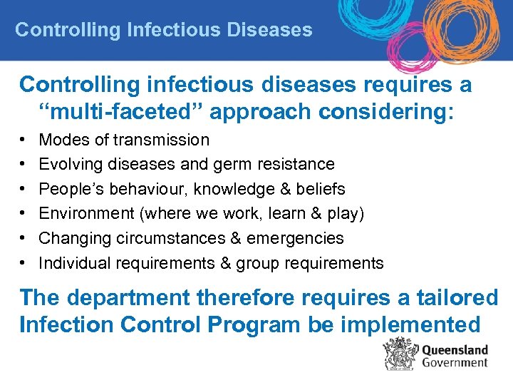 Controlling Infectious Diseases Controlling infectious diseases requires a “multi-faceted” approach considering: • • •