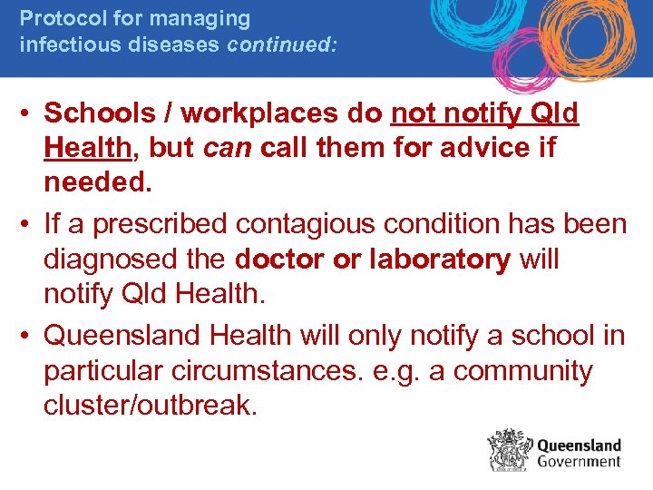 Protocol for managing infectious diseases continued: • Schools / workplaces do notify Qld Health,