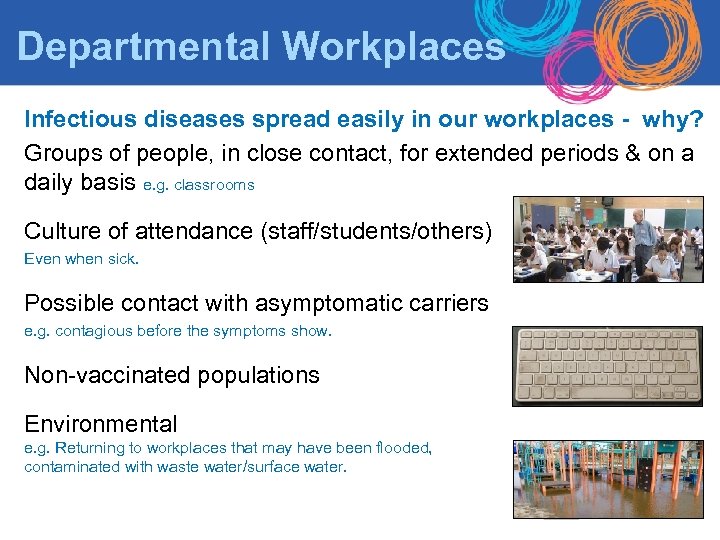 Departmental Workplaces Infectious diseases spread easily in our workplaces - why? Groups of people,