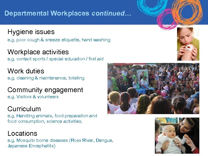 Departmental Workplaces continued… Hygiene issues e. g. poor cough & sneeze etiquette, hand washing