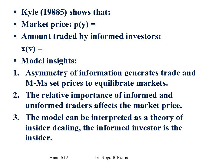 § Kyle (19885) shows that: § Market price: p(y) = § Amount traded by