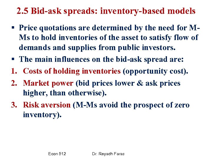 2. 5 Bid-ask spreads: inventory-based models § Price quotations are determined by the need