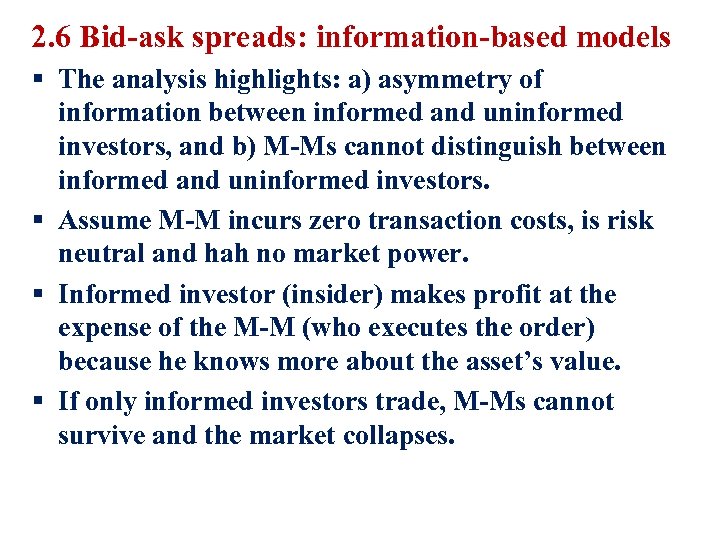 2. 6 Bid-ask spreads: information-based models § The analysis highlights: a) asymmetry of information