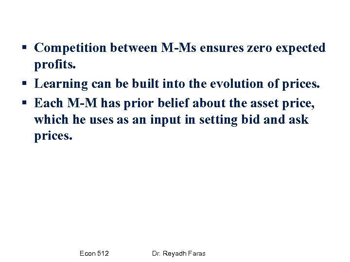 § Competition between M-Ms ensures zero expected profits. § Learning can be built into