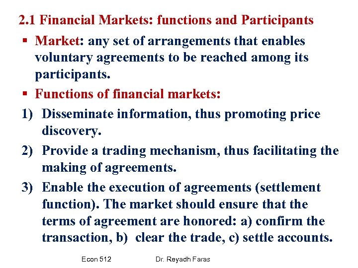 2. 1 Financial Markets: functions and Participants § Market: any set of arrangements that