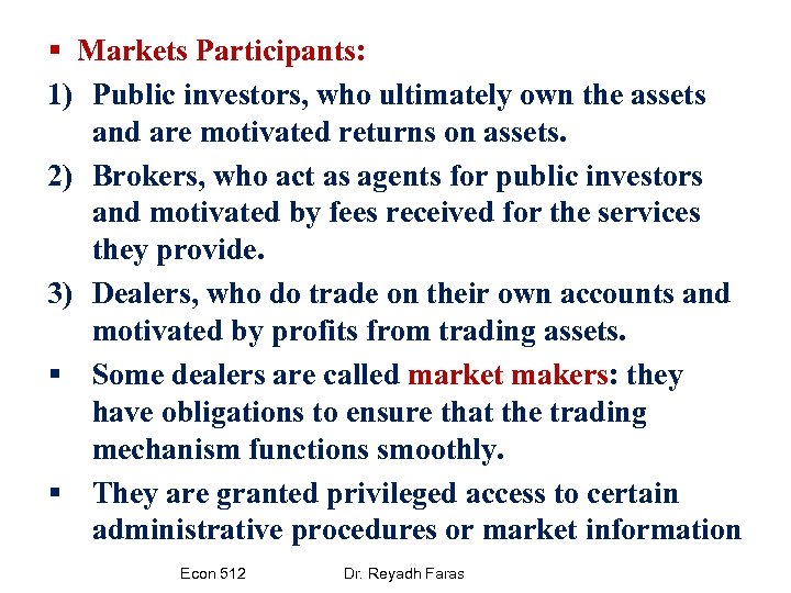 § Markets Participants: 1) Public investors, who ultimately own the assets and are motivated
