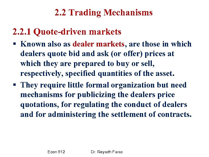 2. 2 Trading Mechanisms 2. 2. 1 Quote-driven markets § Known also as dealer