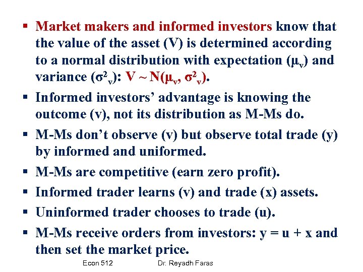§ Market makers and informed investors know that the value of the asset (V)