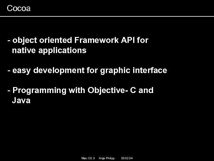 Cocoa - object oriented Framework API for native applications - easy development for graphic