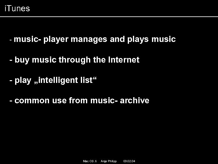 i. Tunes - music- player manages and plays music - buy music through the
