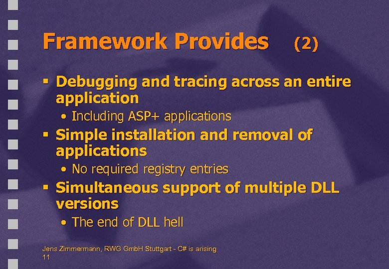 Framework Provides (2) § Debugging and tracing across an entire application • Including ASP+