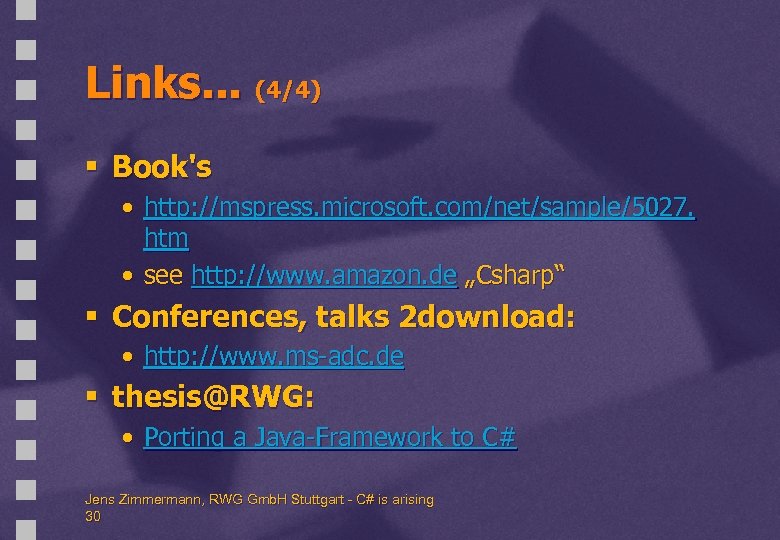 Links. . . (4/4) § Book's • http: //mspress. microsoft. com/net/sample/5027. htm • see