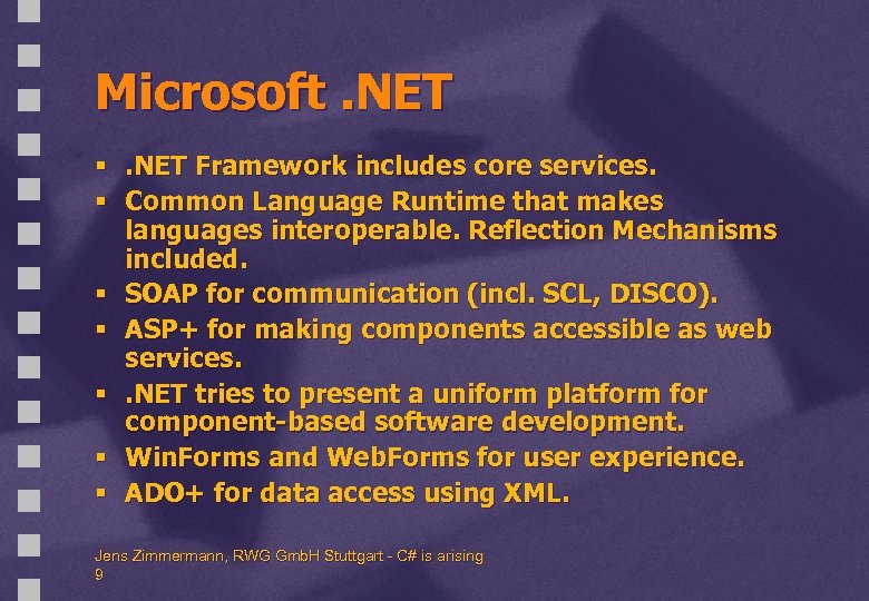 Microsoft. NET §. NET Framework includes core services. § Common Language Runtime that makes