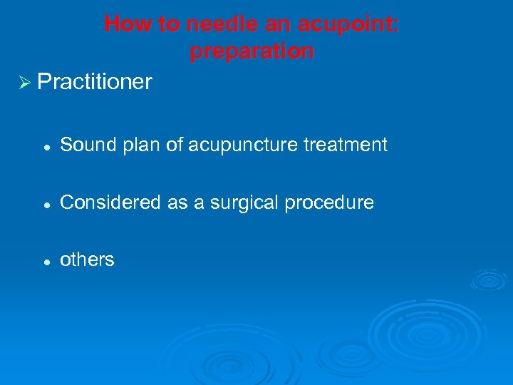 How to needle an acupoint: preparation Ø Practitioner l Sound plan of acupuncture treatment
