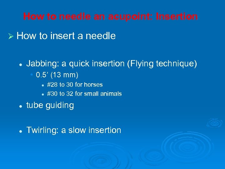 How to needle an acupoint: Insertion Ø How to insert a needle l Jabbing: