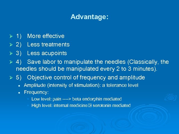 Advantage: Ø Ø Ø 1) More effective 2) Less treatments 3) Less acupoints 4)