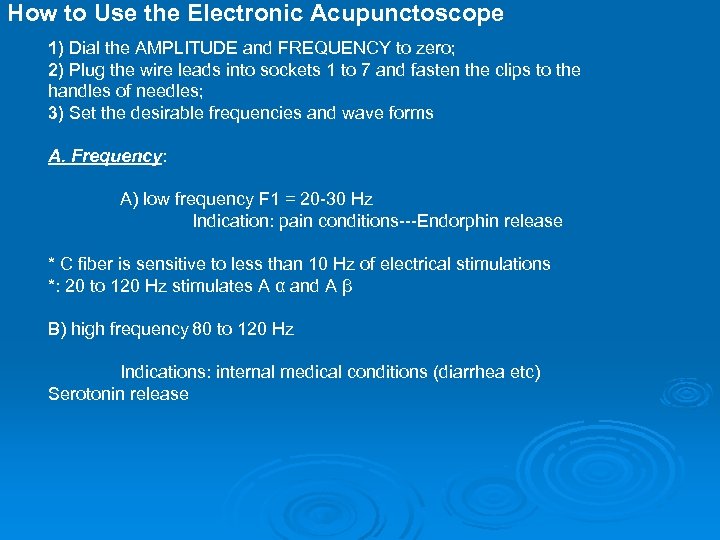 How to Use the Electronic Acupunctoscope 1) Dial the AMPLITUDE and FREQUENCY to zero;