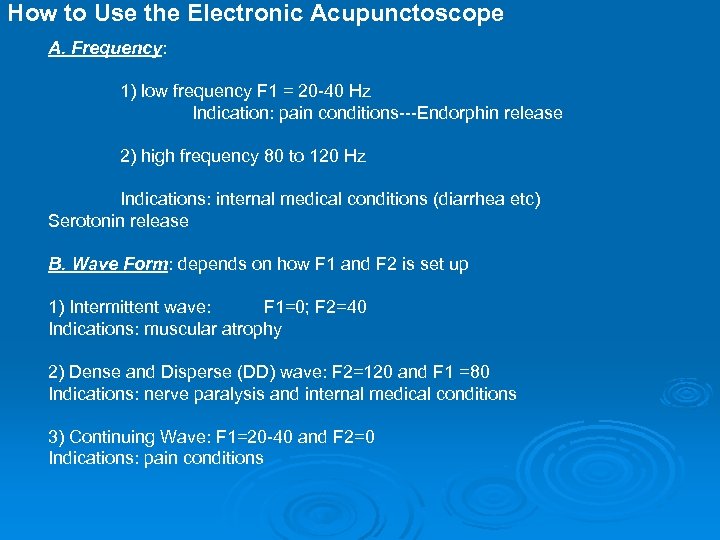 How to Use the Electronic Acupunctoscope A. Frequency: 1) low frequency F 1 =