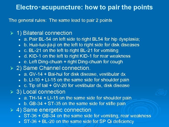 Electro‑acupuncture: how to pair the points The general rules: The same lead to pair