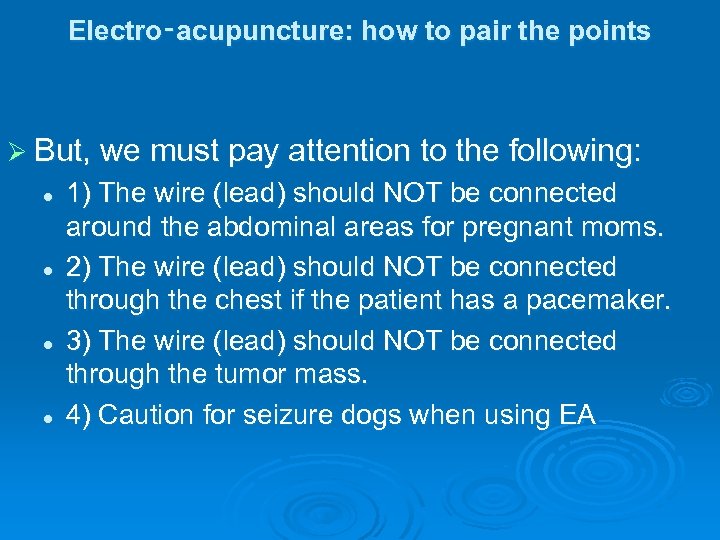 Electro‑acupuncture: how to pair the points Ø But, we must pay attention to the