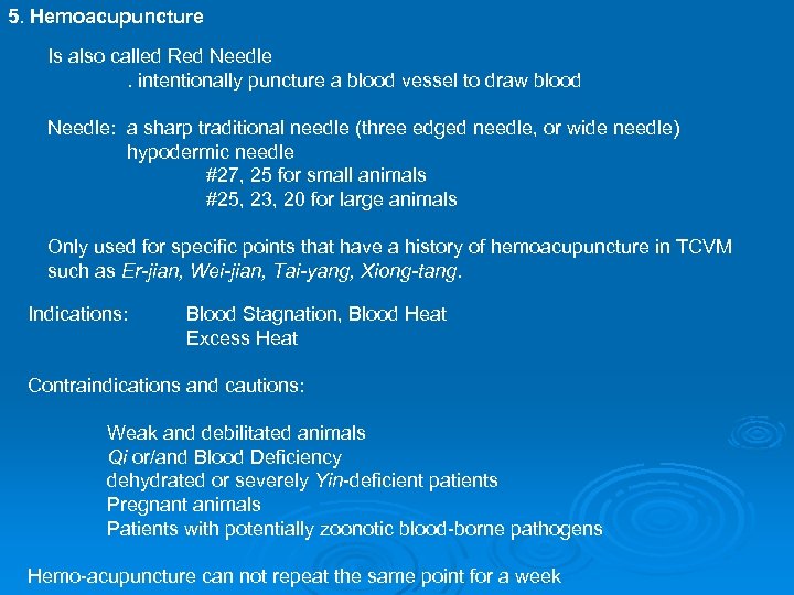 5. Hemoacupuncture Is also called Red Needle. intentionally puncture a blood vessel to draw