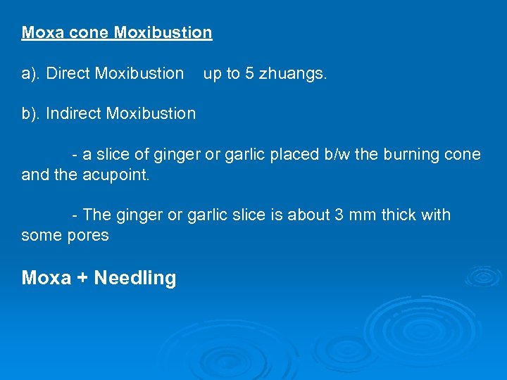 Moxa cone Moxibustion a). Direct Moxibustion up to 5 zhuangs. b). Indirect Moxibustion -