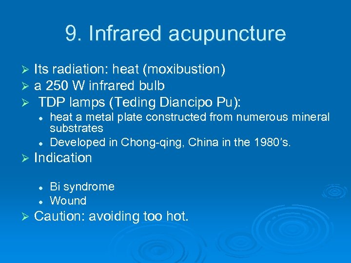 9. Infrared acupuncture Ø Ø Ø Its radiation: heat (moxibustion) a 250 W infrared