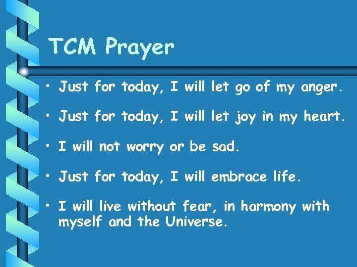 TCM Prayer • Just for today, I will let go of my anger. •