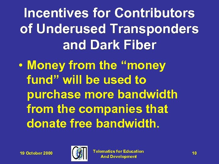 Incentives for Contributors of Underused Transponders and Dark Fiber • Money from the “money