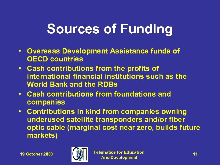 Sources of Funding • Overseas Development Assistance funds of OECD countries • Cash contributions