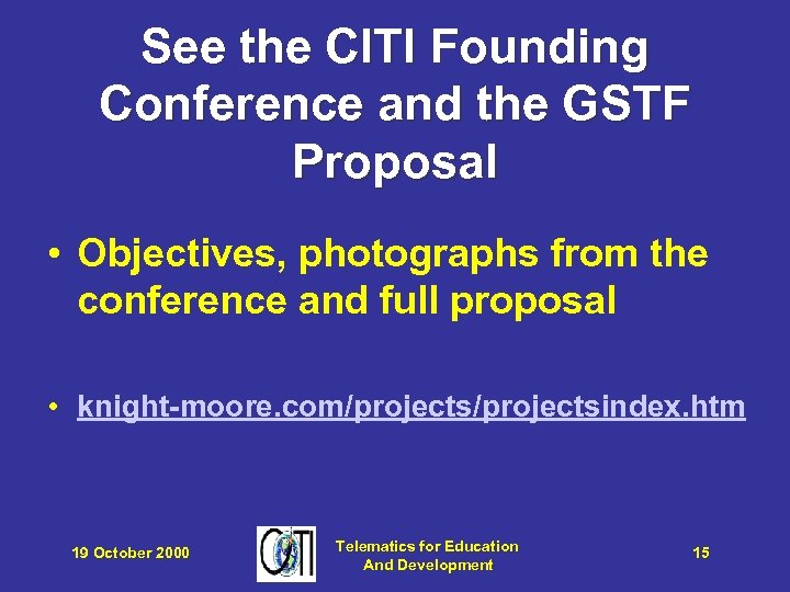 See the CITI Founding Conference and the GSTF Proposal • Objectives, photographs from the