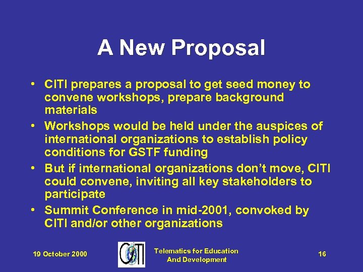 A New Proposal • CITI prepares a proposal to get seed money to convene