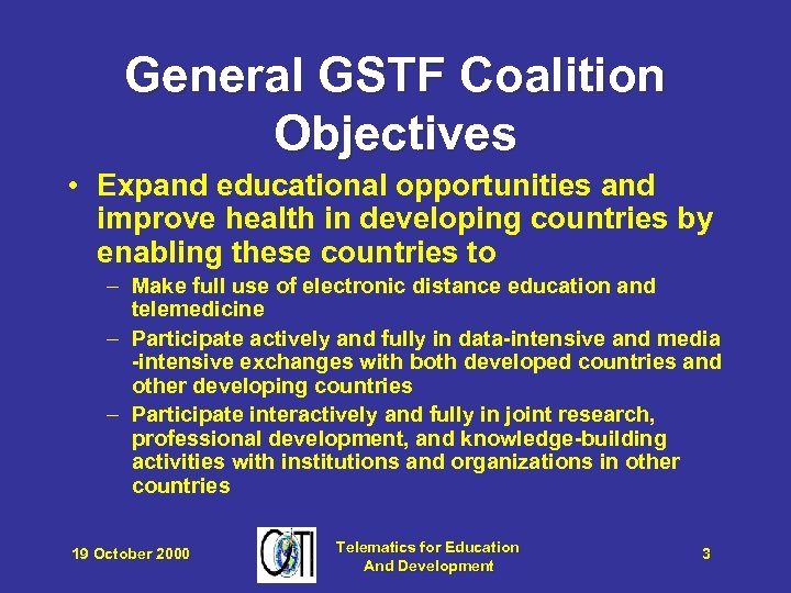 General GSTF Coalition Objectives • Expand educational opportunities and improve health in developing countries