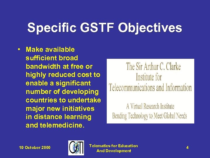 Specific GSTF Objectives • Make available sufficient broad bandwidth at free or highly reduced