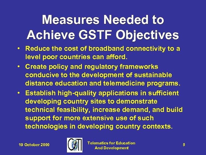 Measures Needed to Achieve GSTF Objectives • Reduce the cost of broadband connectivity to