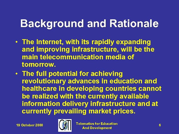 Background and Rationale • The Internet, with its rapidly expanding and improving infrastructure, will