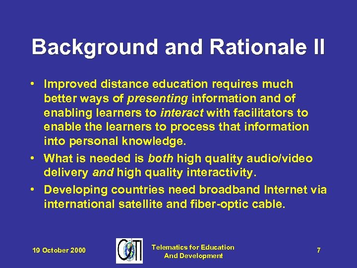 Background and Rationale II • Improved distance education requires much better ways of presenting