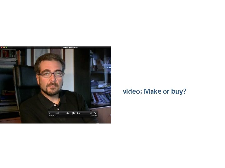  video: Make or buy? 