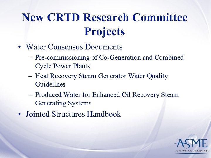 New CRTD Research Committee Projects • Water Consensus Documents – Pre-commissioning of Co-Generation and