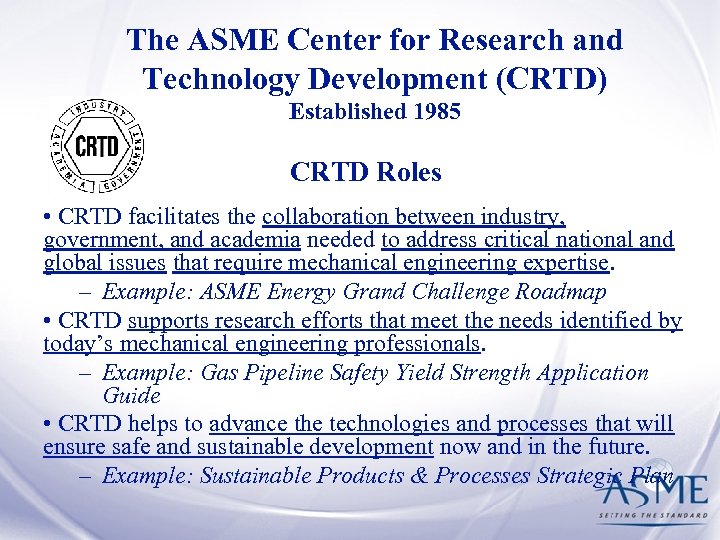 The ASME Center for Research and Technology Development (CRTD) Established 1985 CRTD Roles •